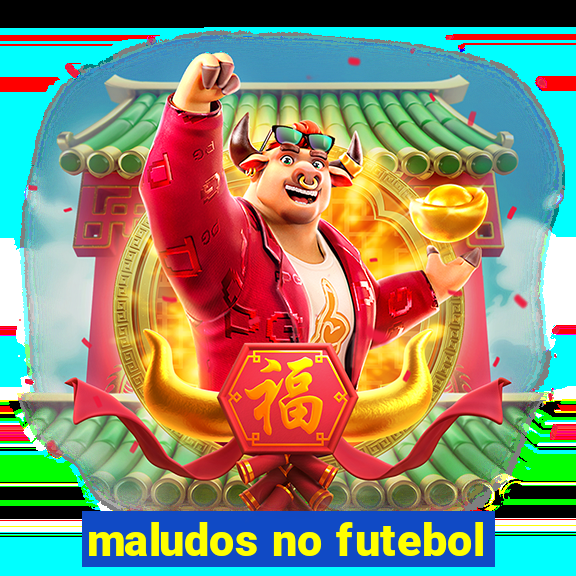 maludos no futebol